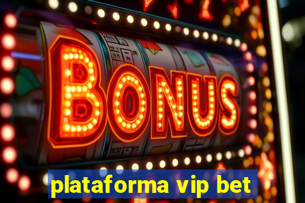 plataforma vip bet